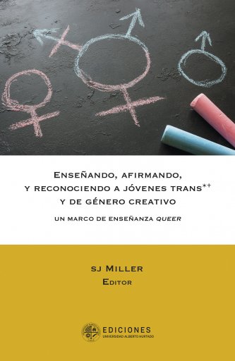 ENSEÑANDO, AFIRMANDO Y RECONOCIENDO A JÓVENES TRANS*+ Y DE GÉNERO CREATIVO (EBOOK)