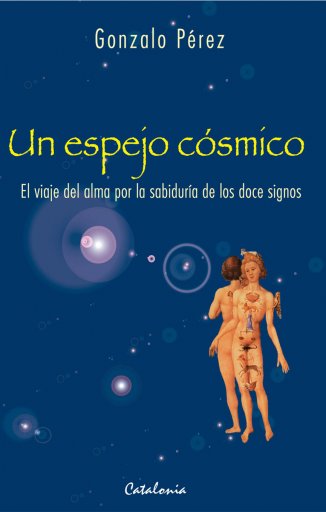 ESPEJO CÓSMICO: EL VIAJE DEL ALMA POR LA SABIDURÍA DE LOS DOCE SIGNOS, UN (EBOOK)