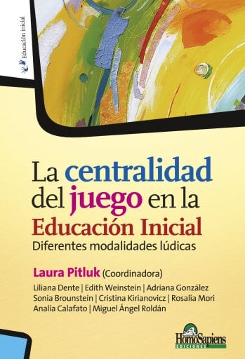 CENTRALIDAD DEL JUEGO EN  EDUCACIÓN INICIAL. DIFERENTES MODALIDADES LÚDICAS, LA (EBOOK)