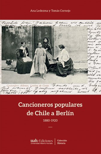 CANCIONEROS POPULARES DE CHILE A BERLÍN: 1880-1920 (EBOOK)