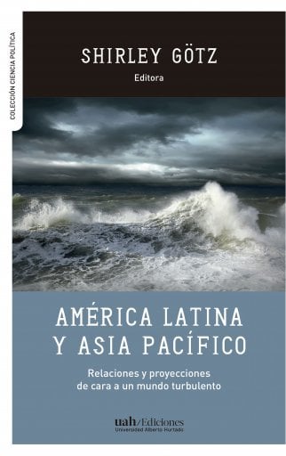 AMÉRICA LATINA Y ASIA PACÍFICO; RELACIONES Y PROYECCIONES DE CARA A UN MUNDO TURBULENTO (EBOOK)