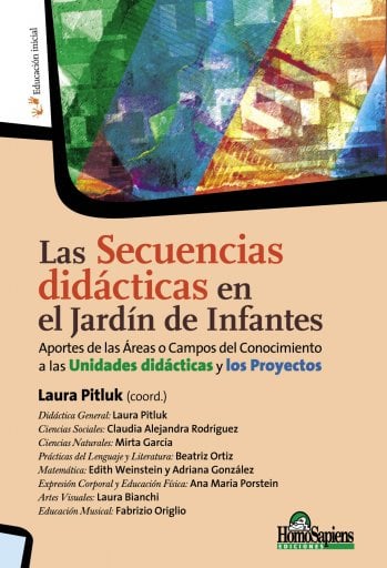 SECUENCIAS DIDÁCTICAS EN EL JARDÍN DE INFANTES, LAS. APORTES DE LAS ÁREAS O CAMPOS DEL CONOCIMIENTO A LAS UNIDADES DIDÁCTICAS Y LOS PROYECTOS (EBOOK)