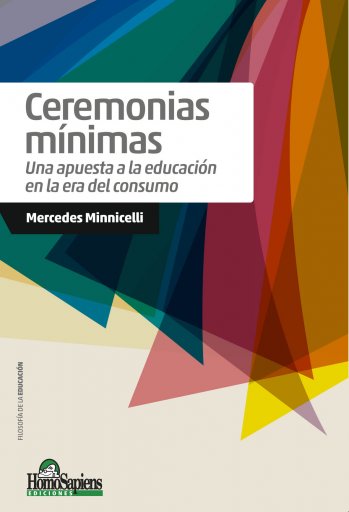 CEREMONIAS MÍNIMAS. UNA APUESTA A LA EDUCACIÓN EN LA ERA DEL CONSUMO (EBOOK)