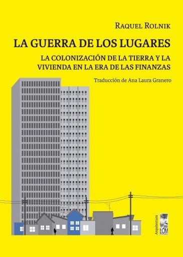 GUERRA DE LOS LUGARES:  COLONIZACIÓN DE  TIERRA Y  VIVIENDA EN  ERA DE S FINANZAS, LA (EBOOK)