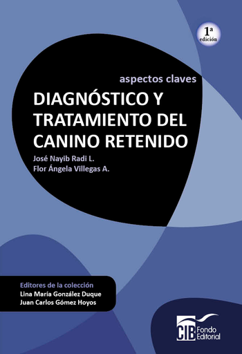 ASPECTOS CLAVES: DIAGNÓSTICO Y TRATAMIENTO DEL CANINO RETENIDO, 1A ED. (EBOOK)