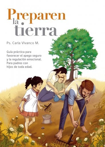 PREPAREN LA TIERRA: GUÍA PRÁCTICA PARA FAVORECER EL APEGO SEGURO Y LA REGULACIÓN EMOCIONAL. PARA PADRES CON HIJOS DE TODA EDAD (EBOOK)