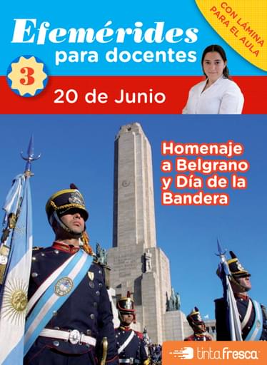 20 DE JUNIO. EFEMÉRIDES PARA DOCENTES - COLECCIÓN 1 - FASCÍCULO 3 (EBOOK)