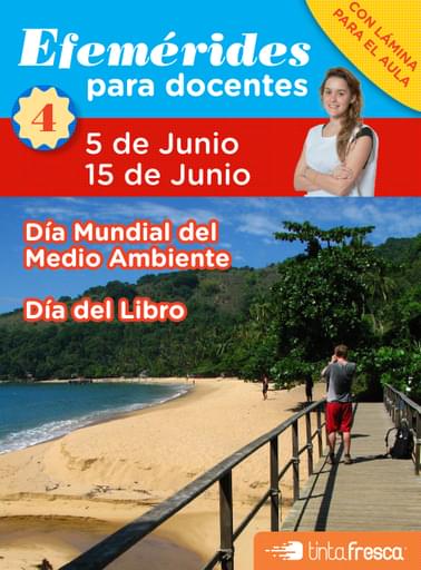 5 DE JUNIO - 15 DE JUNIO. EFEMÉRIDES PARA DOCENTES - COLECCIÓN 1 - FASCÍCULO 4 (EBOOK)