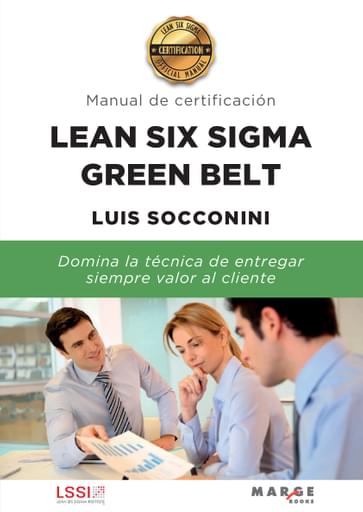 LEAN SIX SIGMA GREEN BELT. MANUAL DE CERTIFICACIÓN (EBOOK)