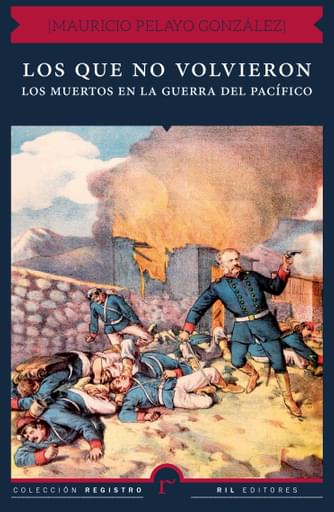 QUE NO VOLVIERON:  MUERTOS EN LA GUERRA DEL PACÍFICO, LOS (EBOOK)