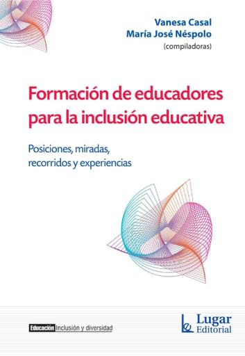 FORMACIÓN DE EDUCADORES PARA LA INCLUSIÓN EDUCATIVA. POSICIONES, MIRADAS, RECORRIDOS Y EXPERIENCIAS (EBOOK)