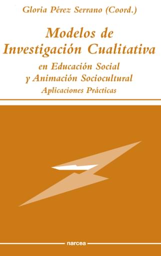 MODELOS DE INVESTIGACIÓN CUALITATIVA EN EDUCACIÓN SOCIAL Y ANIMACIÓN SOCIOCULTURAL. APLICACIONES PRÁCTICAS (EBOOK)