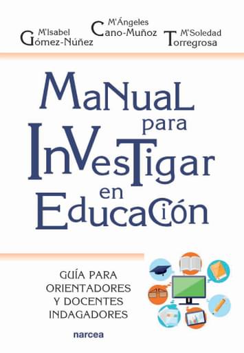 MANUAL PARA INVESTIGAR EN EDUCACIÓN. GUÍA PARA ORIENTADORES Y DOCENTES INDAGADORES (EBOOK)