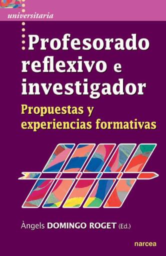 PROFESORADO REFLEXIVO E INVESTIGADOR. PROPUESTAS Y EXPERIENCIAS FORMATIVAS (EBOOK)