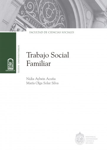 TRABAJO SOCIAL FAMILIAR: APORTES CIENTÍFICOS A SU GESTIÓN SUSTENTABLE (EBOOK)