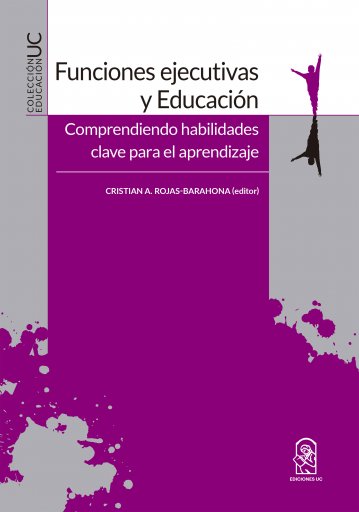 FUNCIONES EJECUTIVAS Y EDUCACIÓN: COMPRENDIENDO HABILIDADES CLAVE PARA EL APRENDIZAJE (EBOOK)