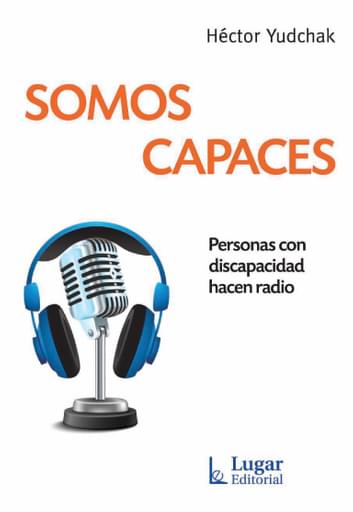 SOMOS CAPACES. PERSONAS CON DISCAPACIDAD HACEN RADIO (EBOOK)