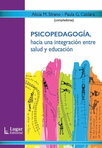 PSICOPEDAGOGÍA, HACIA UNA INTEGRACIÓN ENTRE SALUD Y EDUCACIÓN. (EBOOK)