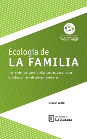ECOLOGÍA DE LA FAMILIA. HERRAMIENTAS PARA FUNDAR, CUIDAR, DESARROLLAR Y RESTAURAR LAS RELACIONES FAMILIARES (EBOOK)