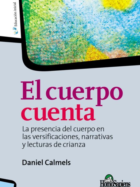 CUERPO CUENTA. LA PRESENCIA D CUERPO EN LAS VERSIFICACIONES, NARRATIVAS Y LECTURAS DE CRIANZA, EL (EBOOK)