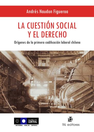 CUESTIÓN SOCIAL Y EL DERECHO: ORÍGENES DE  PRIMERA CODIFICACIÓN BORAL CHILENA, LA (EBOOK)