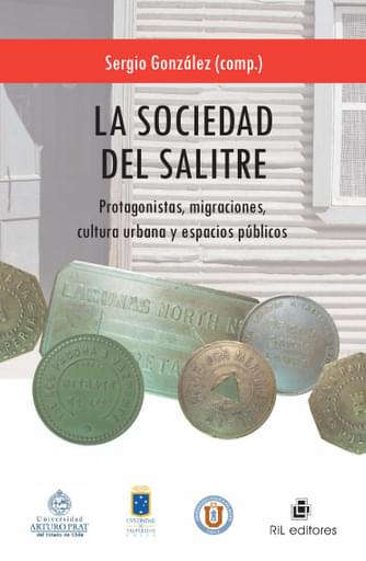 SOCIEDAD DEL SALITRE: PROTAGONISTAS, MIGRACIONES, CULTURA URBANA Y ESPACIOS PÚBLICOS, LA (EBOOK)