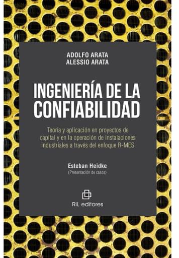 INGENIERÍA DE LA CONFIABILIDAD: TEORÍA Y APLICACIÓN EN PROYECTOS DE CAPITAL Y EN LA OPERACIÓN DE INSTALACIONES INDUSTRIALES A TRAVÉS DEL ENFOQUE R-MES (EBOOK)
