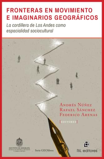 FRONTERAS EN MOVIMIENTO E IMAGINARIOS GEOGRÁFICOS: LA CORDILLERA DE LOS ANDES COMO ESPACIALIDAD SOCIOCULTURAL (EBOOK)