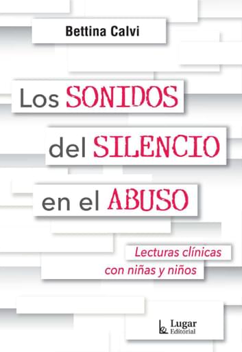 SONIDOS DEL SILENCIO EN EL ABUSO. LECTURAS CLÍNICAS CON NIÑAS Y NIÑOS, LOS (EBOOK)