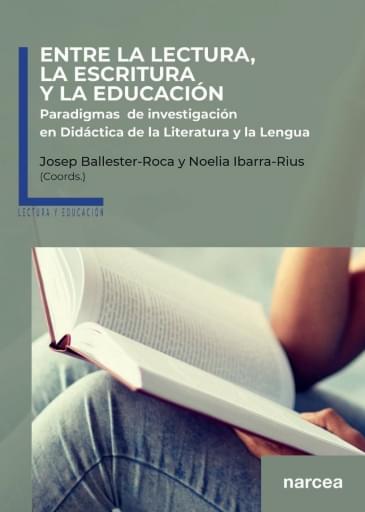 ENTRE LA LECTURA, LA ESCRITURA Y LA EDUCACIÓN. PARADIGMAS DE INVESTIGACIÓN EN DIDÁCTICA DE LA LITERATURA Y LA LENGUA (EBOOK)