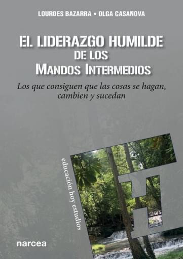 LIDERAZGO HUMILDE DE LOS MANDOS INTERMEDIOS. LOS QUE CONSIGUEN QUE LAS COSAS SE HAGAN, CAMBIEN Y SUCEDAN, EL (EBOOK)