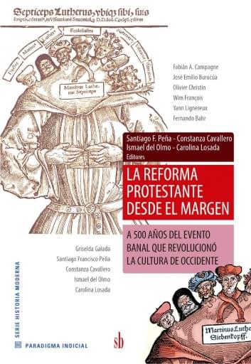 REFORMA PROTESTANTE DESDE EL MARGEN: A 500 AÑOS DEL EVENTO BANAL  QUE REVOLUCIONÓ  CULTURA DE OCCIDENTE, LA (EBOOK)