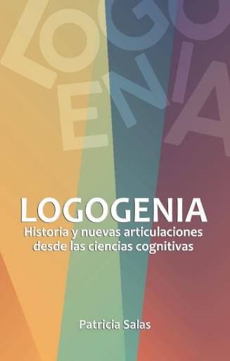 LOGOGENIA, HISTORIA Y NUEVAS ARTICULACIONES DESDE LAS CIENCIAS COGNITIVAS (EBOOK)