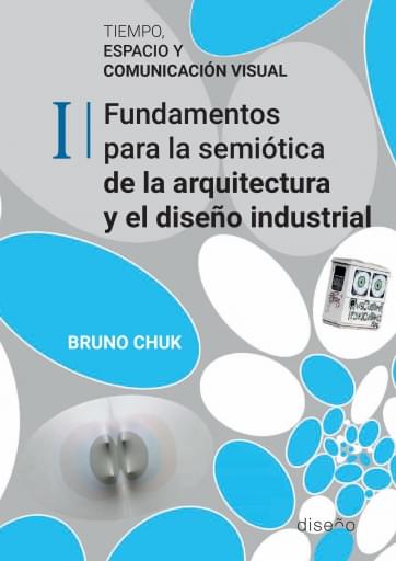 TIEMPO, ESPACIO Y COMUNICACIÓN VISUAL. TOMO I. FUNDAMENTOS PARA LA SEMIOTICA DE LA ARQUITECTURA Y EL DISEÑO INDUSTRIAL (EBOOK)