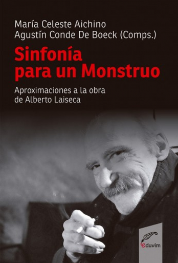 SINFONÍA PARA UN MONSTRUO. APROXIMACIONES A LA OBRA DE ALBERTO LAISECA (EBOOK)