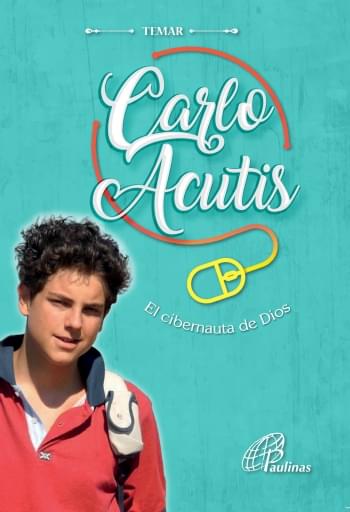 CARLO ACUTIS. EL CIBERNAUTA DE DIOS. (EBOOK)