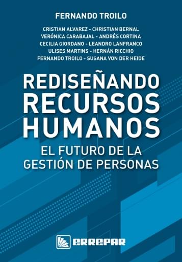 REDISEÑANDO RECURSOS HUMANOS: EL FUTURO DE LA GESTIÓN DE PERSONAS (EBOOK)