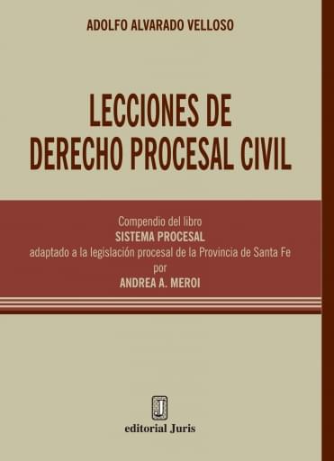 LECCIONES DE DERECHO PROCESAL CIVIL. COMPENDIO DEL LIBRO DERECHO PROCESAL ADAPTADO A LA LEGISLACIÓN PROCESAL DE LA PROVINCIA DE SANTA FE (EBOOK)