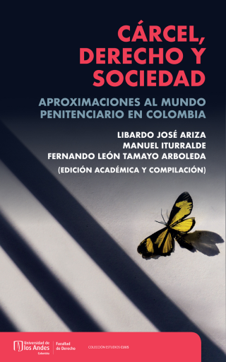CÁRCEL, DERECHO Y SOCIEDAD. APROXIMACIONES AL MUNDO PENITENCIARIO EN COLOMBIA (EBOOK)
