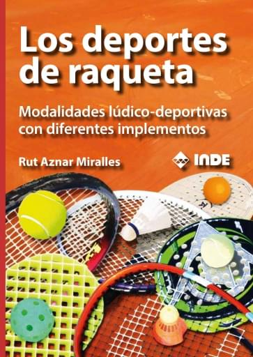 DEPORTES DE RAQUETA. MODALIDADES LÚDICO-DEPORTIVAS CON DIFERENTES IMPLEMENTOS, LOS (EBOOK)