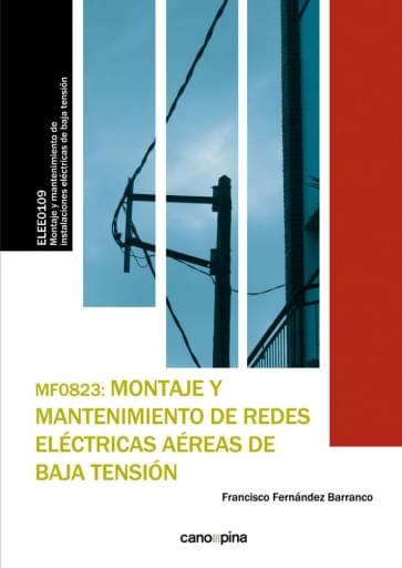 MF0823 MONTAJE Y MANTENIMIENTO DE REDES ELÉCTRICAS AÉREAS DE BAJA TENSIÓN (EBOOK)