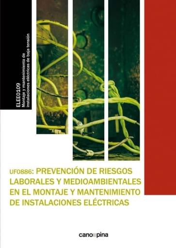 UF0886 PREVENCIÓN DE RIESGOS LABORALES Y MEDIOAMBIENTALES EN EL MONTAJE Y MANTENIMIENTO DE INSTALACIONES ELÉCTRICAS (EBOOK)