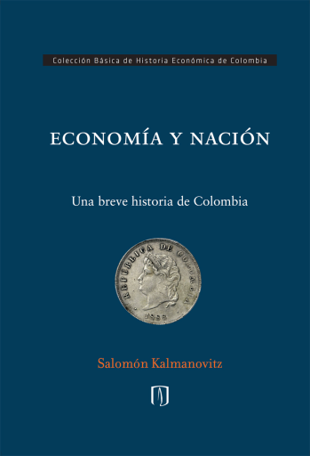 ECONOMÍA Y NACIÓN. UNA BREVE HISTORIA DE COLOMBIA (EBOOK)