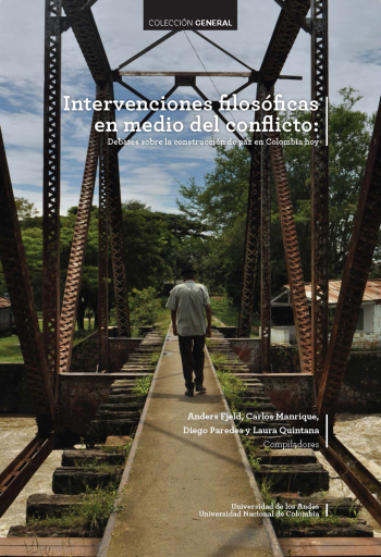 INTERVENCIONES FILOSÓFICAS EN MEDIO DEL CONFLICTO. DEBATES SOBRE LA CONSTRUCCIÓN DE PAZ EN COLOMBIA HOY (EBOOK)