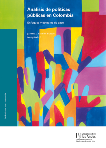 ANÁLISIS DE POLÍTICAS PÚBLICAS EN COLOMBIA. ENFOQUES Y ESTUDIOS DE CASO (EBOOK)