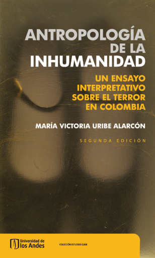 ANTROPOLOGÍA DE LA INHUMANIDAD. UN ENSAYO INTERPRETATIVO SOBRE EL TERROR EN COLOMBIA (EBOOK)