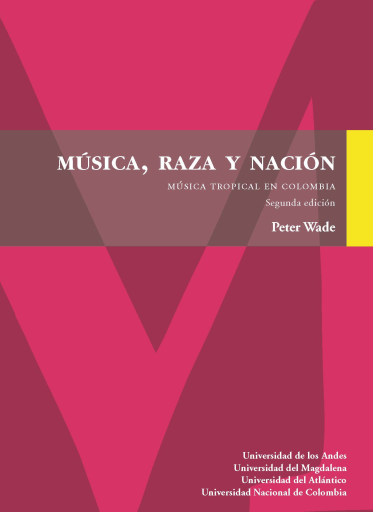 MÚSICA, RAZA Y NACIÓN. MÚSICA TROPICAL EN COLOMBIA (EBOOK)