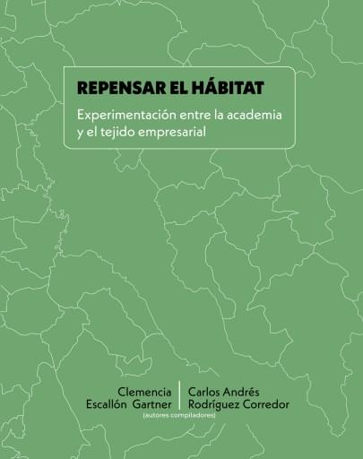 REPENSAR EL HÁBITAT. EXPERIMENTACIÓN ENTRE LA ACADEMIA Y EL TEJIDO EMPRESARIAL (EBOOK)