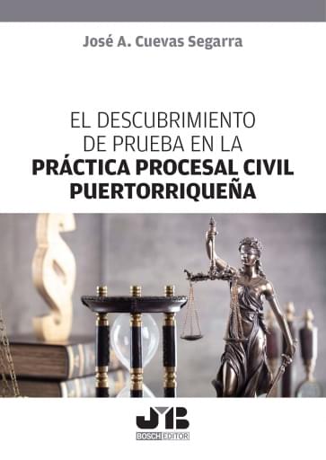 DESCUBRIMIENTO DE PRUEBA EN LA PRÁCTICA PROCESAL CIVIL PUERTORRIQUEÑA, EL (EBOOK)