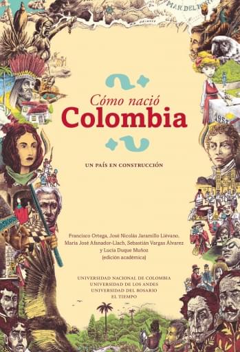 ¿CÓMO NACIÓ COLOMBIA? UN PAÍS EN CONSTRUCCIÓN (EBOOK)